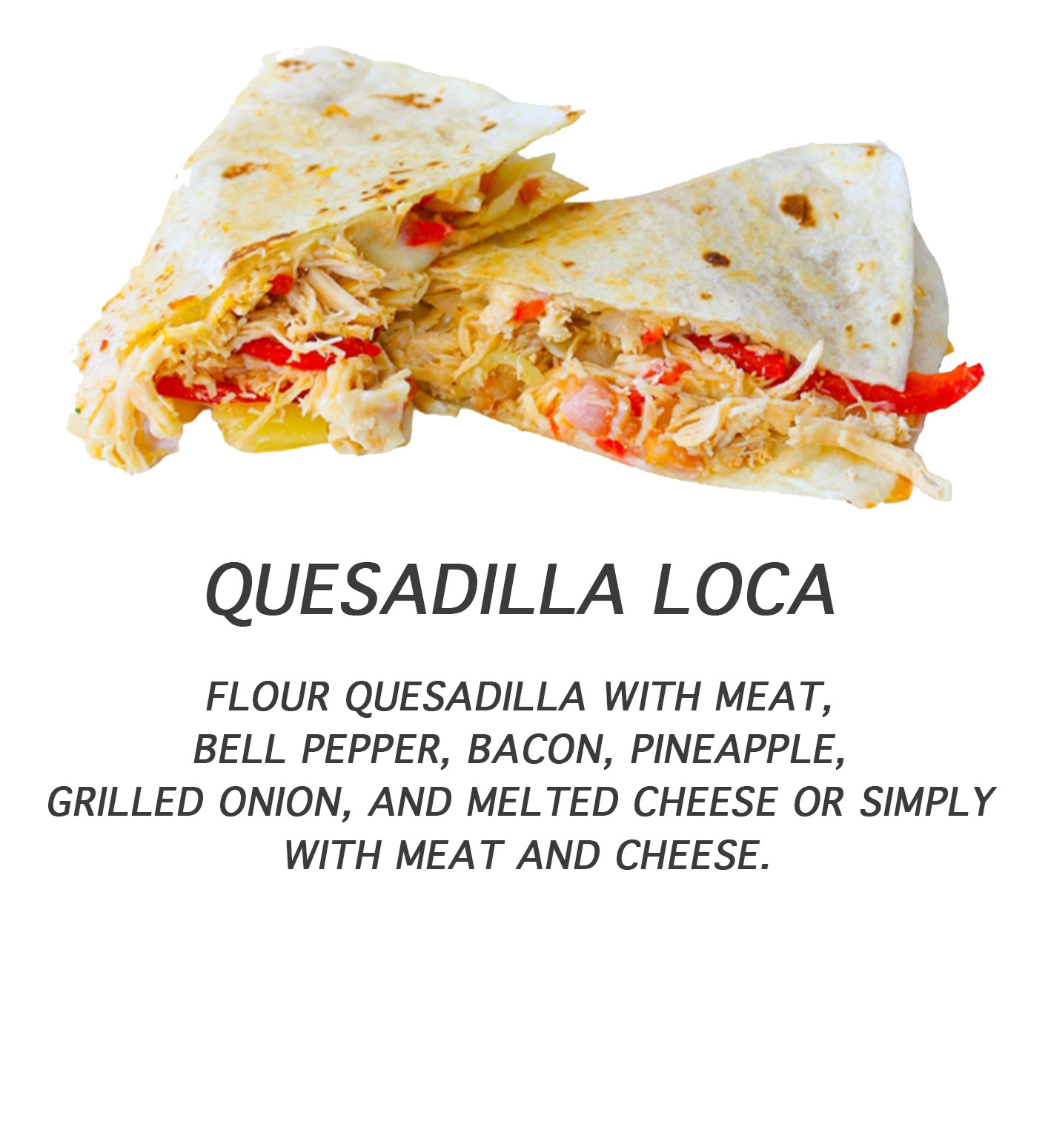 Quesadilla Loca